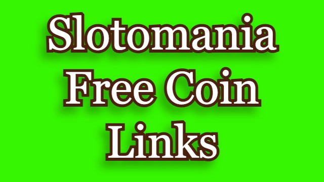 Slotomania Free Coins Link - Daily Free Spins and Coins Link