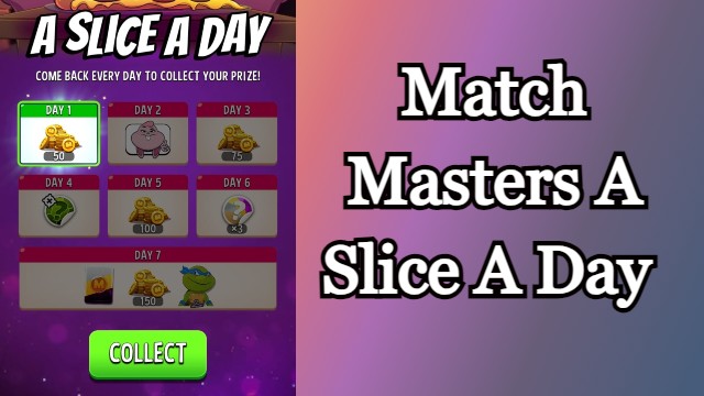 Match Masters A Slice A Day - Match Masters Daily Rewards